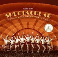 bokomslag Radio City Spectacular: A Photographic History of the Rockettes and Christmas Spectacular
