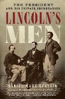 bokomslag Lincoln's Men: The President and His Private Secretaries