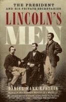 bokomslag Lincoln's Men: The President and His Private Secretaries