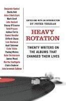 Peter Terzian - Heavy Rotation: Twenty Writers on the Albums That Changed Their Lives, Häftad