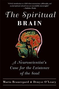 bokomslag Spiritual brain - a neuroscientists case for the existence of the soul