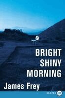 James Frey - Bright Shiny Morning, Häftad