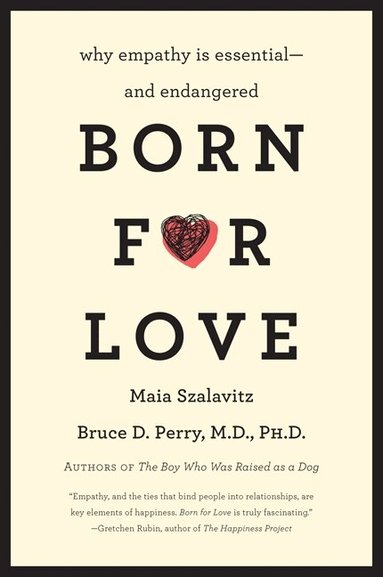 Bruce D. Perry, Maia Szalavitz - Born for Love, Häftad