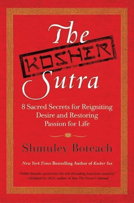 Kosher Sutra: Eight Sacred Secrets for Reigniting Desire and Restori ng Passion for Life
