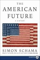 Simon Schama - The American Future LP: A History, Häftad
