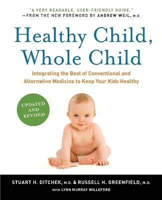 bokomslag Healthy Child, Whole Child: Integrating the Best of Conventional and Alt ernative Medicine to keep your Kids Healthy