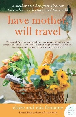 bokomslag Have Mother, Will Travel: A Mother and Daughter Discover Themselves, Each Other, and the World