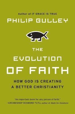 Philip Gulley - Evolution of Faith, Häftad