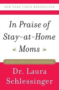 bokomslag In Praise of Stay-at-Home Moms