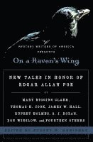 bokomslag On a Raven's Wing: New Tales in Honor of Edgar Allan Poe by Mary Higgins Clark, Thomas H. Cook, James W. Hall, Rupert Holmes, S. J. Rozan, Don Winslow