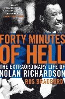 Rus Bradburd - Forty Minutes of Hell: The Extraordinary Life of Nolan Richardson, Häftad