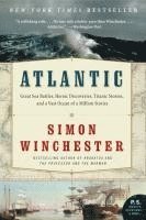 Simon Winchester - Atlantic: Great Sea Battles, Heroic Discoveries, Titanic Storms, and a Vast Ocean of a Million Stories, Häftad