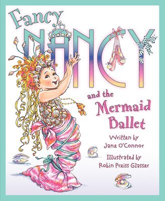 Jane O'Connor - Fancy Nancy and the Mermaid Ballet, Inbunden