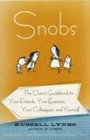 bokomslag Snobs: The Classic Guidebook to Your Friends, Your Enemies, Your Colleagues, and Yourself