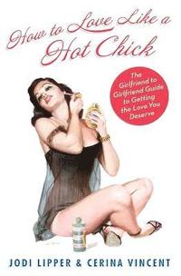 bokomslag How To Love Like a Hot Chick
