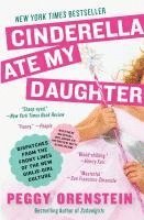 bokomslag Cinderella Ate My Daughter: Dispatches from the Front Lines of the New Girlie-Girl Culture