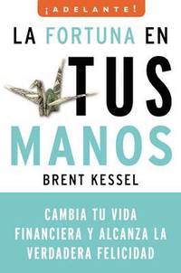 bokomslag La Fortuna en Tus Manos: Cambia Tu Vida Financiera y Alcanza la Verdadera Felicidad