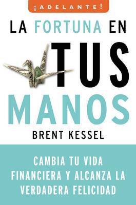 bokomslag La Fortuna en Tus Manos: Cambia Tu Vida Financiera y Alcanza la Verdadera Felicidad