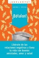 Jodyne L. Speyer - El Botalos!: Liberate de las Relaciones Negativas y Llena Tu Vida Con Buenas Amistades, Amor y Salud = Dump 'em = Dump 'em = Dump 'em = Dump 'em, Häftad