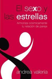 bokomslag El Sexo Y Las Estrellas: Armoniza Cósmicamente Tu Relación de Pareja