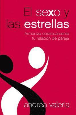 bokomslag El Sexo Y Las Estrellas: Armoniza Cósmicamente Tu Relación de Pareja
