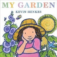 Kevin Henkes - My Garden, Inbunden