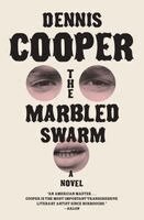 Dennis Cooper - The Marbled Swarm, Häftad