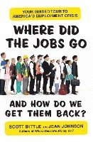 bokomslag Where Did the Jobs Go--and How Do We Get Them Back?