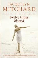 Jacquelyn Mitchard - Twelve Times Blessed, Häftad