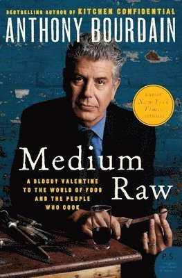 Anthony Bourdain - Medium Raw: A Bloody Valentine to the World of Food and the People Who Cook, Häftad