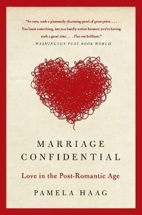 bokomslag Marriage Confidential: Love in the Post-Romantic Age