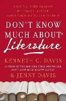 Kenneth C. Davis - Don't Know Much About(r) Literature: What You Need to Know But Never Learned about Great Books and Authors, Häftad