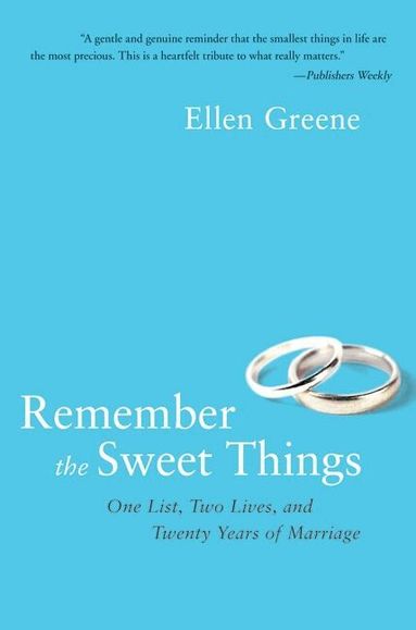 Ellen Greene - Remember the Sweet Things: One List, Two Lives, and Twenty Years of Marr iage, Häftad