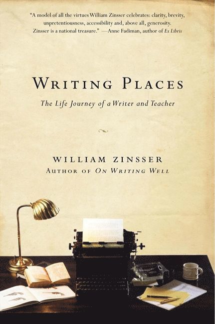 William Zinsser - Writing Places, Häftad