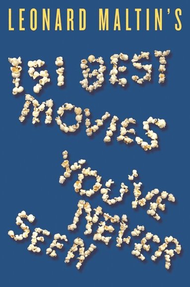 Leonard Maltin - Leonard Maltin's 151 Best Movies You've Never Seen, Häftad