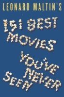 Leonard Maltin - Leonard Maltin's 151 Best Movies You've Never Seen, Häftad