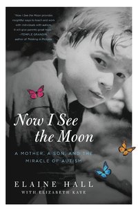 bokomslag Now I See the Moon: A Mother, a Son, and the Miracle of Autism
