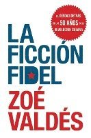 bokomslag La Ficcion Fidel