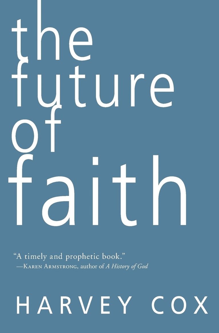 Harvey Cox - The Future of Faith, Häftad