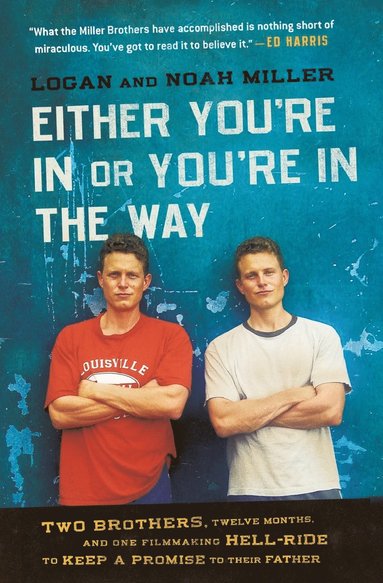 bokomslag Either You're in or You're in the Way: Two Brothers, Twelve Months, and One Filmmaking Hell-Ride to Keep a Promise to Their Father