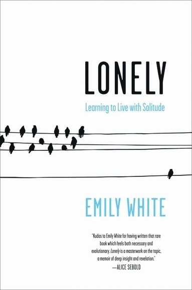 Emily White - Lonely: Learning to Live with Solitude, Häftad