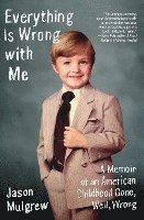 Jason Mulgrew - Everything Is Wrong with Me, Häftad