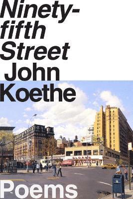 John Koethe - Ninety-fifth Street, Häftad