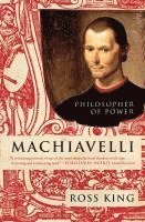 bokomslag Machiavelli: Philosopher of Power