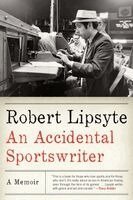 Robert Lipsyte - An Accidental Sportswriter, Häftad