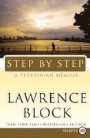 Lawrence Block - Step by Step: A Pedestrian Memoir, Häftad