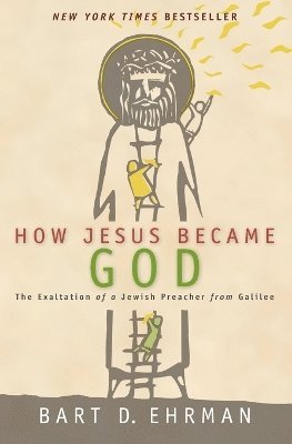 bokomslag How Jesus Became God: The Exaltation of a Jewish Preacher From Galilee