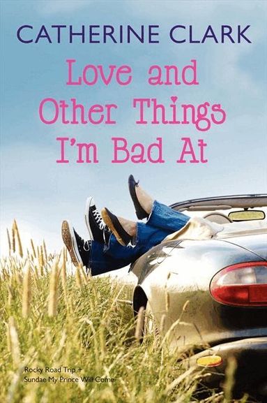 Catherine Clark - Love and Other Things I'm Bad At, Häftad