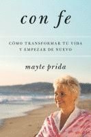 bokomslag Con Fe: Cómo Transformar Tu Vida Y Empezar de Nuevo