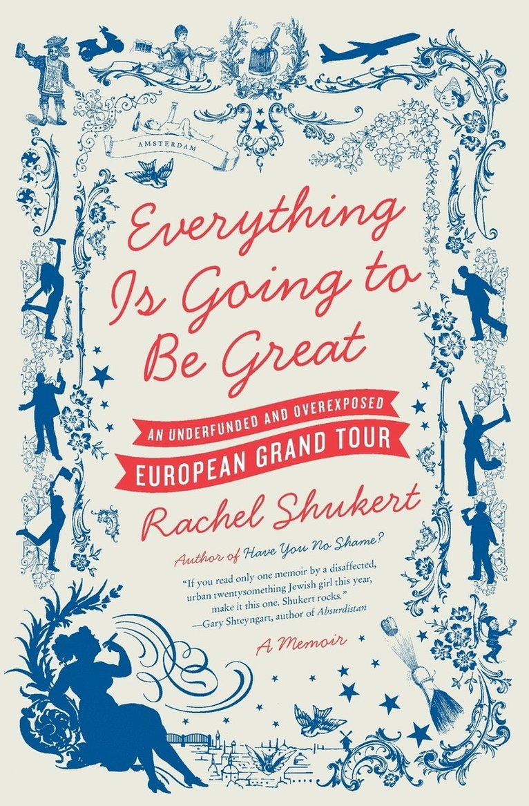 Rachel Shukert - Everything is Going to be Great, Häftad